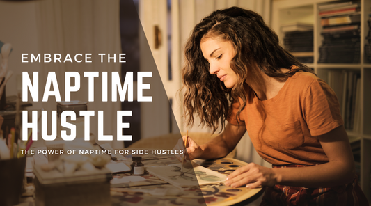 Embrace the Naptime Hustle: How Parents Can Build Thriving Side Hustles